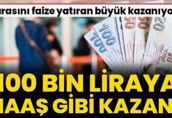 Parasını faize yatıran büyük kazanıyor! 100 bin liraya maaş gibi aylık kazanç