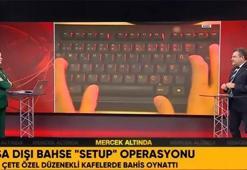 Yasa dışı bahse darbe vuran karar! ‘Setup’ operasyonunun detayları belli oldu