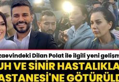 Dilan Polat ile ilgili son dakika gelişmesi! Bakırköy Ruh ve Sinir Hastalıkları Hastanesi'ne götürüldü