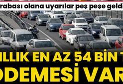 Arabası olana uyarılar peş peşe geldi! En az 54 bin lira ödenecek