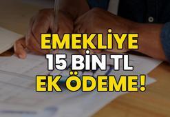 Emekliye ek ödeme! Tek seferde 15 bin TL maaş hesaplarına yatırılıyor