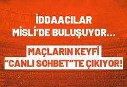 İddaacılar Misli’de buluşuyor, maçların keyfi “Canlı Sohbet”te çıkıyor! Misli’ye özel…