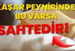 Kaşar peynirinde bu varsa sahtedir! 4 basit yöntemde sahte olduğunu anlayın