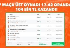 7 maça Üst oynadı, 17 orandan 104 bin bin TL kazandı!