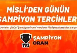 Misli'den Günün Şampiyon Tercihleri