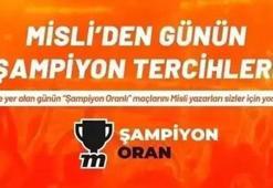 Misli’den günün şampiyon tercihleri