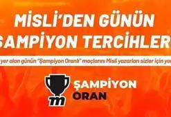 Misli’den günün şampiyon tercihleri