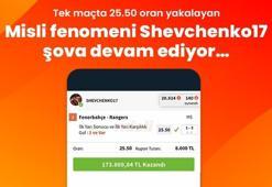 Tek maçta 25.50 oran yakalayan Misli fenomeni Shevchenko17 şova devam ediyor…