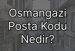 Bursa Osmangazi Posta Kodu Nedir?
