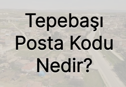 Eskişehir Tepebaşı Posta Kodu Nedir?