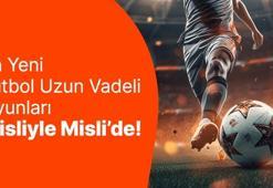 En Yeni Futbol "Uzun Vadeli Oyunları" Misliyle Misli’de!
