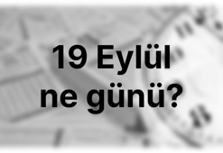 19 Eylül ne günü? 19 Eylül'de ne oldu?