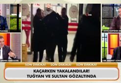Güllü’nün kızı Tuğyan ve arkadaşı Sultan, yurt dışına çıkarken yakalanıp gözaltına alındı!