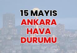 ANKARA HAVA DURUMU | 15 Mayıs 2026 canlı Ankara hava durumu! Ankara’da bugün hava nasıl olacak?