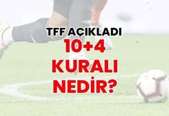 10+4 KURALI NEDİR? | TFF, yeni yabancı kuralını duyurdu: İşte 10+4 yabancı kuralının detayları