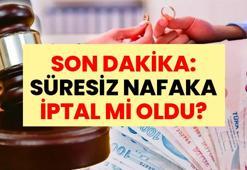 SON DAKİKA: SÜRESİZ NAFAKA İPTAL Mİ OLDU? | Anayasa Mahkemesi kararını açıkladı: Süresiz nafaka iptali ne zaman yürürlüğe girecek? İşte süresiz nafaka iptaline dair yeni gelişmeler