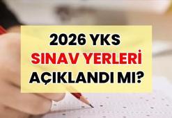 YKS SINAV YERLERİ AÇIKLANDI MI? | YKS sınav yerleri ne zaman açıklanacak 2026? YKS sınav yeri nasıl öğrenilir?
