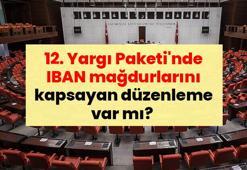 SON DAKİKA: 12. Yargı Paketi'nde IBAN mağdurlarını kapsayan düzenleme var mı? İşte dikkat çeken detaylar
