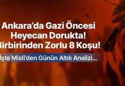 ANKARA’DA GAZİ ÖNCESİ HEYECAN DORUKTA! BİRBİRİNDEN ZORLU 8 KOŞU! İŞTE MİSLİ’DEN GÜNÜN ALTILI ANALİZİ…