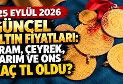 25 Eylül 2026 altın fiyatları tamamen değişti! Gram altın, çeyrek, yarım ve ons altın fiyatı kaç TL oldu?