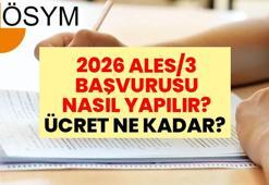 2026 ALES/3 BAŞVURUSU NASIL YAPILIR, ÜCRET NE KADAR? Son tarih ve başvuru adımları belli oldu!