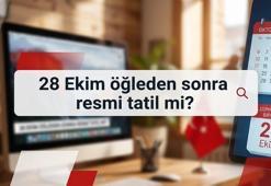 28 EKİM TATİL Mİ, YARIM GÜN MÜ? 28 Ekim öğleden sonra resmî tatil mi, okullar açık mı?