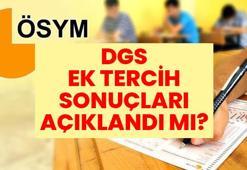 DGS EK TERCİH SONUÇLARI 2026 | DGS ek yerleştirme sonuçları açıklandı mı? DGS ek tercih sonuç sorgulama ekranı açıldı mı?