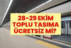 28-29 EKİM TOPLU TAŞIMA ÜCRETSİZ Mİ? Çarşamba-Perşembe otobüs, metro, metrobüs, vapur, İETT, Marmaray toplu taşıma bedava mı?