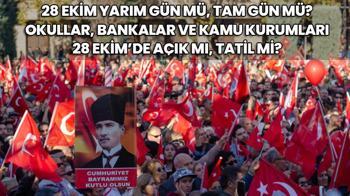 28 Ekim yarım gün mü? Okullar, bankalar ve kamu kurumları 28 Ekim’de açık mı, tatil mi?