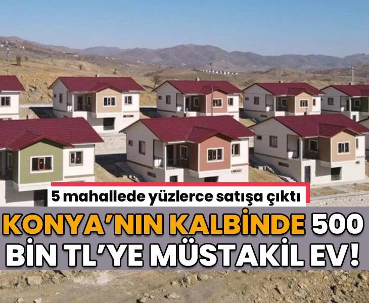 Konya'nın kalbinde 500 bin TL'ye müstakil ev! 5 mahallede satışa çıktı