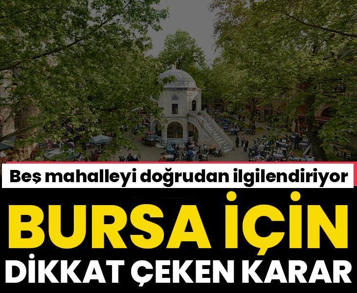 Bursa'da dikkat çeken karar! Beş mahalleyi doğrudan ilgilendiriyor