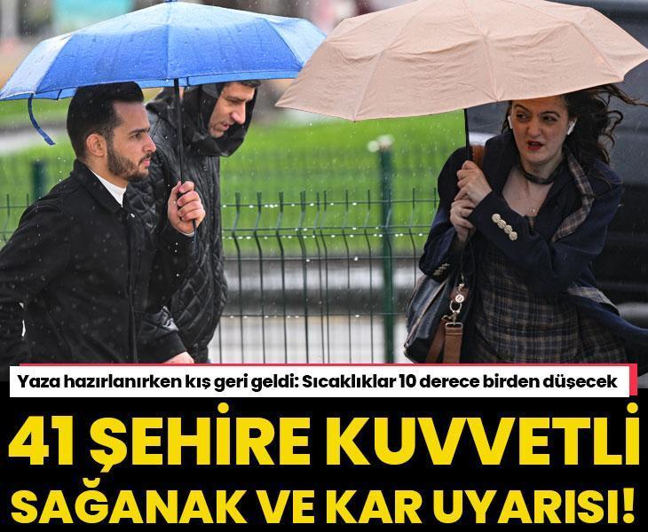Yaza hazırlanırken kış geri geldi! Meteoroloji son raporu açıkladı: Sıcaklıklar 10 derece birden düşecek 41 ilde kar ve sağanak etkili olacak