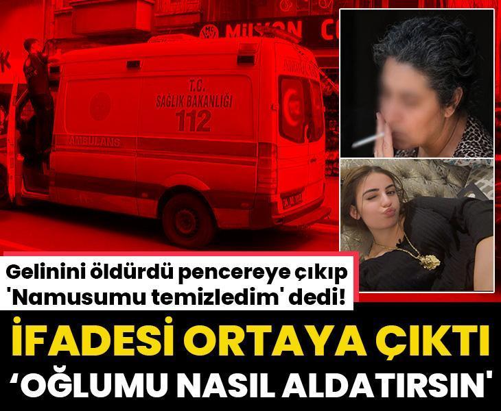 Gelinini öldürdü pencereye çıkıp 'Namusumu temizledim' dedi! Kayınvalidenin ifadesi ortaya çıktı: 'Sen oğlumu nasıl aldatırsın'