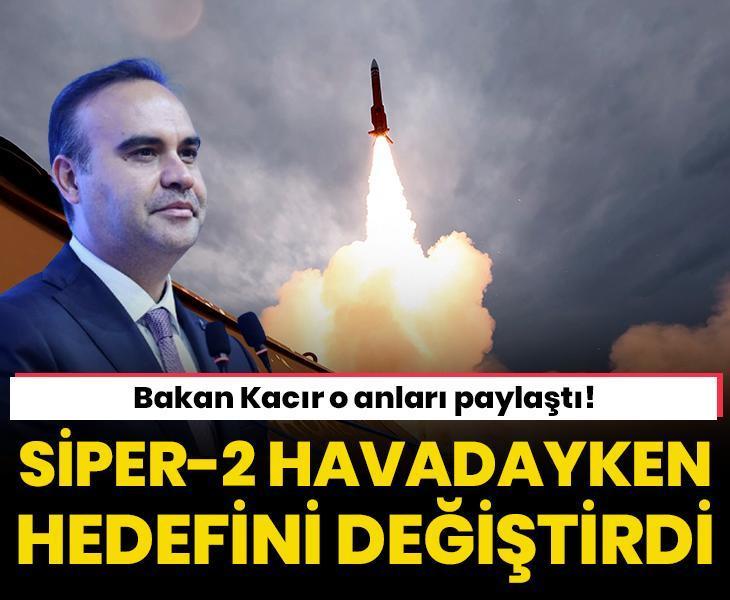 Bakan Kacır, o anları paylaştı! SİPER-2 havadayken hedefini değiştirdi