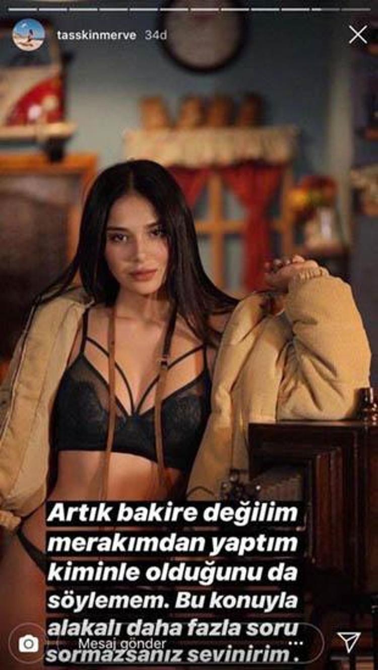 Instagramda hikaye paylaşan Taşkın, Artık bakire değilim. Merakımdan yaptım. Kiminle olduğunu da söyleyemem. Bu konuyla alakalı daha fazla soru sormazsanız sevinirim dedi.