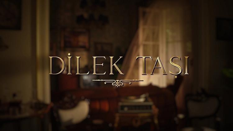 Dilek Taşı dizisi konusu nedir Kanal Dnin yeni dizisi Dilek Taşı oyuncuları kimler