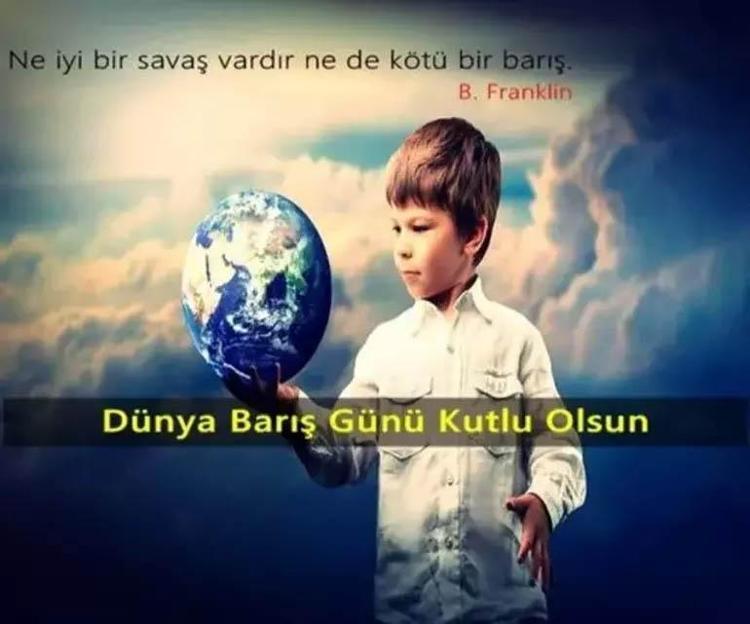 1 EYLÜL BARIŞ GÜNÜ MESAJLARI-BARIŞ SÖZLERİ Dünya Barış günü mesajları, görselleri, sözleri: Anlamlı, savaş karşıtı, yeni, en güzel barış savunucusu barış günü mesajları