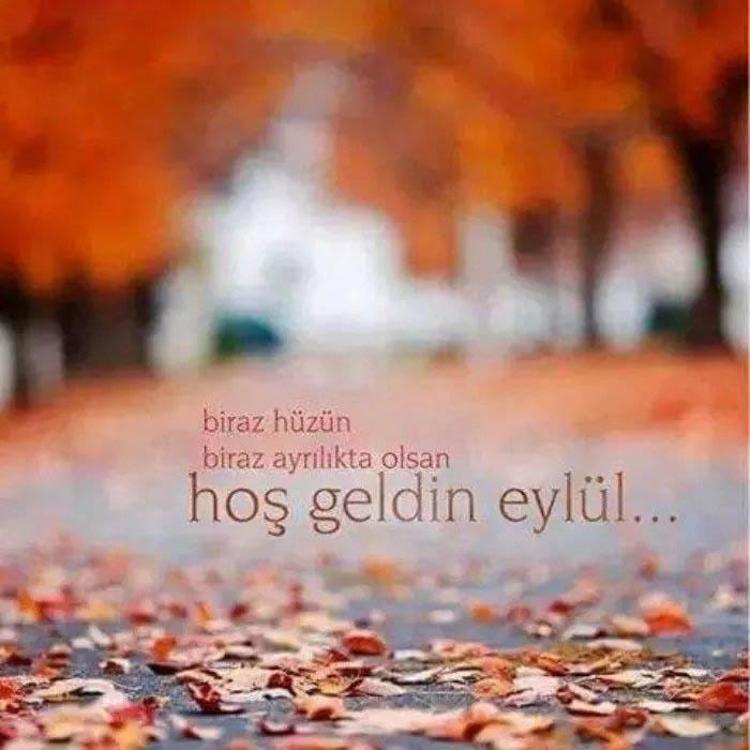 Resimli eylül ayı mesajları ile hoş geldin eylül sözleri Hüzün, özlem, ayrılık ve aşk temalı, kısa, uzun, romantik, farklı, ünlü şairlerden eylül ile ilgili sözler