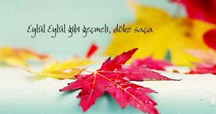 Resimli eylül ayı mesajları ile hoş geldin eylül sözleri Hüzün, özlem, ayrılık ve aşk temalı, kısa, uzun, romantik, farklı, ünlü şairlerden eylül ile ilgili sözler