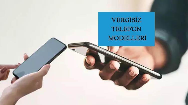 Vergisiz telefon modelleri || Hangi telefonlardan vergi alınmayacak, öğrencilere vergisiz telefon ne zaman yürürlüğe girecek Öğrencilere vergisiz telefon modelleri