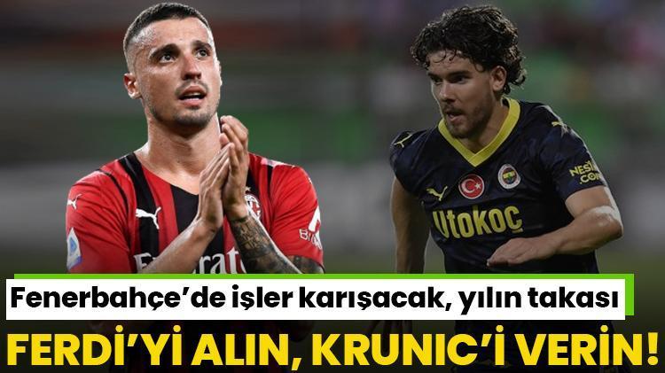 Fenerbahçede işler karışacak Yılın takası: Krunici verin, Ferdi Kadıoğlunu alın