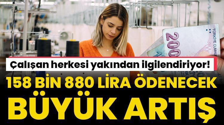 Çalışan herkesi yakından ilgilendiriyor Zam geldi 158 bin 800 lira ödenecek