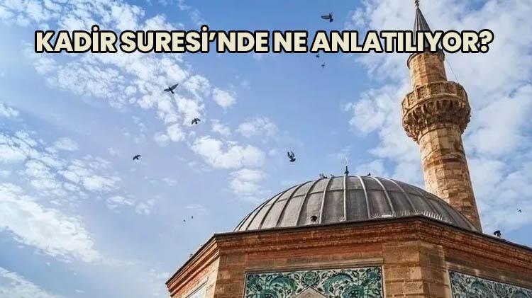 Kadir Gecesi Kadir Suresi kaç kere okunmalı Kadir Suresi okunuşu, anlamı, tefsiri Kadir Suresinden sonra Asr Suresi okunur mu, kadir suresinden sonra gelen sure hangisi, İhlas mı