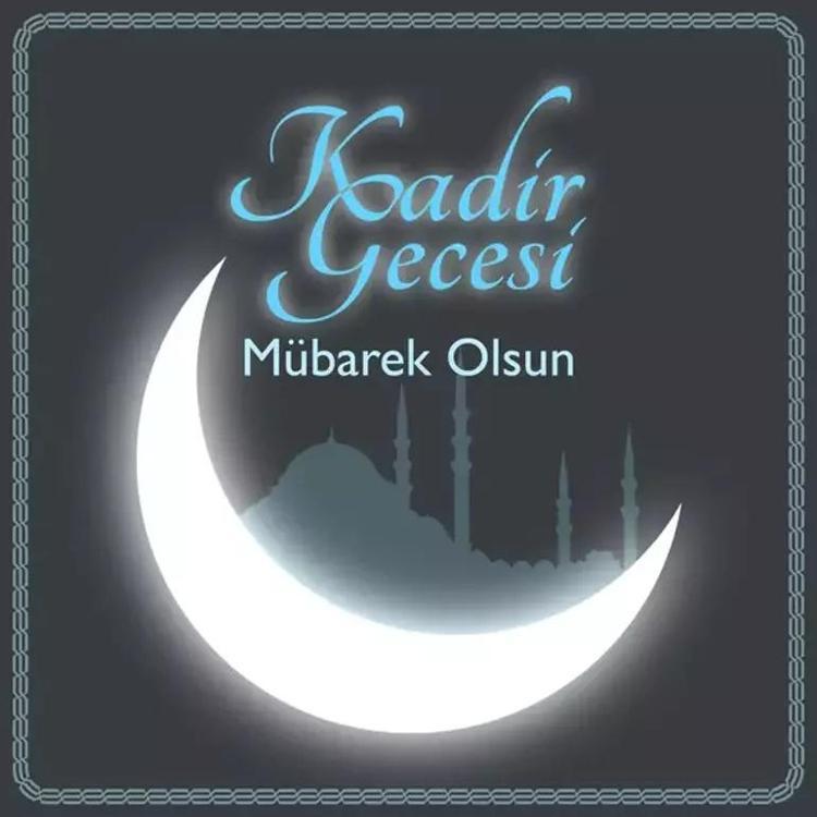 Kadir Gecesi mesajları 2025: En güzel, kısa, uzun, ayetli Kadir Gecesi mesajları, sözleri