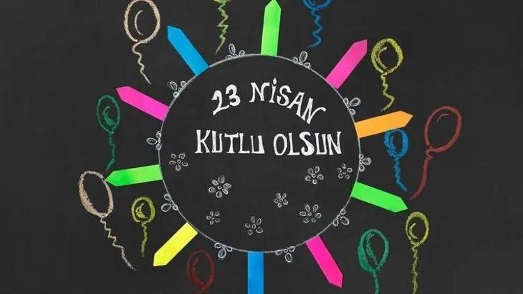 DUYGUSAL, ANLAMLI, KISA, UZUN 23 NİSAN KUTLAMA SÖZLERİ
