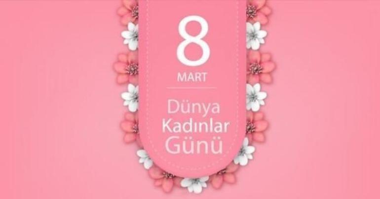 8 Mart Dünya Kadınlar günü mesajları ve 2022 sözleri Sevgiliye, anneye, arkadaşa, ablaya, eşe ve öğretmene kısa uzun anlamlı resimli Dünya Kadınlar Günü sözleri