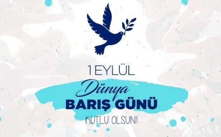 1 Eylül Dünya Barış Günü mesajları resimli sözler Anlamlı, uzun, kısa Dünya Barış Günü kutlama mesajları ve 1 Eylül Dünya Barış günü görselleri burada