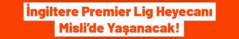 İngiltere Premier Lig heyecanı Mislide yaşanacak