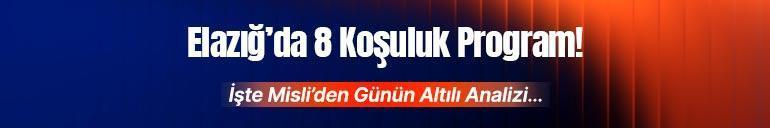 Elazığ’da 8 Koşuluk Program İşte Misli’den Günün Altılı Analizi…