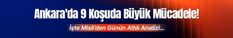 Ankara’da 9 koşuda büyük mücadele İşte Misli’den günün altılı analizi…
